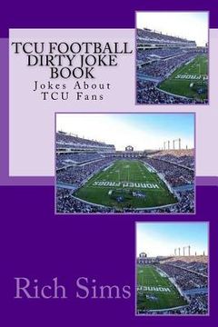 portada TCU Football Dirty Joke Book: Jokes About TCU Fans (en Inglés)