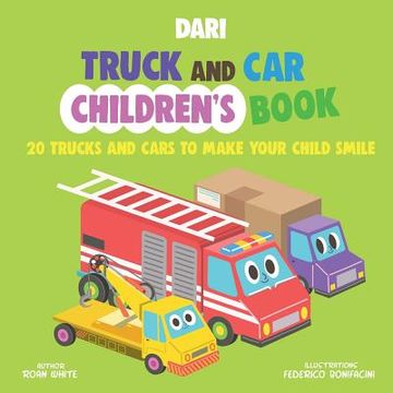 portada Dari Truck and Car Children's Book: 20 Trucks and Cars to Make Your Child Smile (en Inglés)