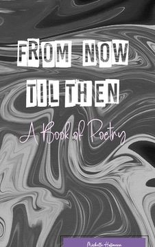 portada From Now Til Then: A Book of Poetry (en Inglés)