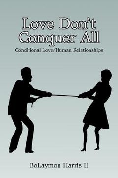 portada love don't conquer all: conditional love/human relationships