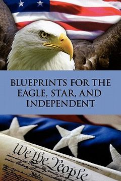 portada blueprints for the eagle, star, and independent