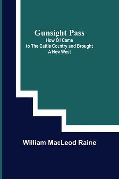 portada Gunsight Pass: How Oil Came to the Cattle Country and Brought a New West (in English)