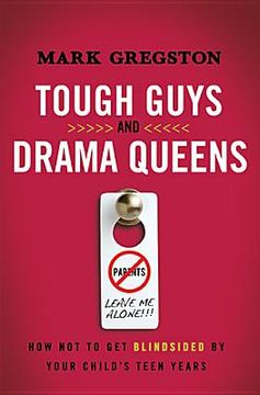 portada tough guys and drama queens: how not to get blindsided by your child ` s teen years (en Inglés)