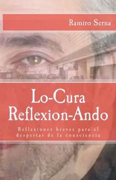 portada Lo-Cura Reflexion-Ando: Reflexiones Breves Para el Despertar de la Consciencia