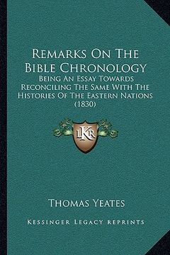 portada remarks on the bible chronology: being an essay towards reconciling the same with the histories of the eastern nations (1830) (en Inglés)
