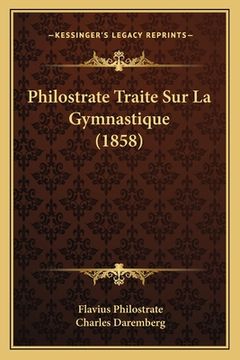 portada Philostrate Traite Sur La Gymnastique (1858) (in French)