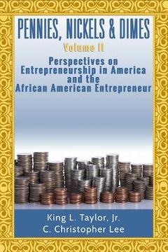 portada Pennies, Nickels, & Dimes II: : Perspectives on Entrepreneurship in America and th (en Inglés)