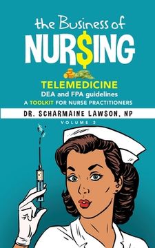 portada The Business of Nur$ing: Telemedicine, DEA and FPA guidelines, A Toolkit for Nurse Practitioners Vol. 2 (in English)