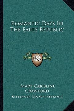 portada romantic days in the early republic (en Inglés)