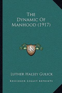 portada the dynamic of manhood (1917) the dynamic of manhood (1917) (en Inglés)