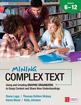 portada Mining Complex Text, Grades 6-12: Using and Creating Graphic Organizers to Grasp Content and Share New Understandings (en Inglés)