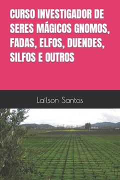 portada Curso Investigador de Seres Mágicos Gnomos, Fadas, Elfos, Duendes, Silfos E Outros (in Portuguese)