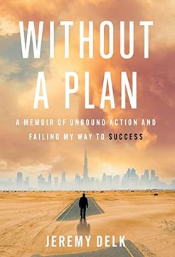 portada Without a Plan: A Memoir of Unbound Action and Failing my way to Success (in English)