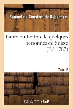 portada Laure Ou Lettres de Quelques Personnes de Suisse. Tome 5 (in French)