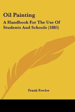 portada oil painting: a handbook for the use of students and schools (1885) (en Inglés)