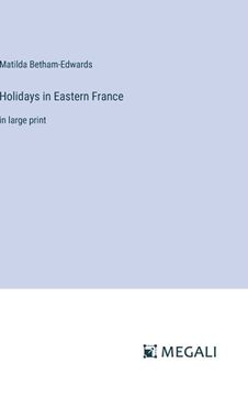 portada Holidays in Eastern France: in large print (en Inglés)