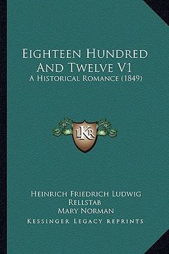 portada eighteen hundred and twelve v1: a historical romance (1849) (en Inglés)