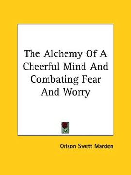 portada the alchemy of a cheerful mind and combating fear and worry
