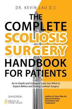 portada The Complete Scoliosis Surgery Handbook for Patients (2nd Edition): An In-Depth and Unbiased Look Into What to Expect Before and During Scoliosis Surg 