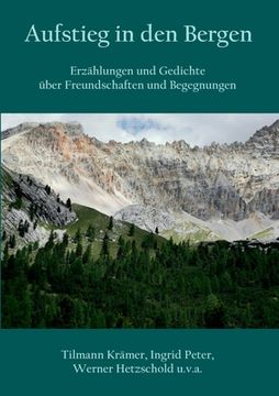 portada Aufstieg in den Bergen: Erzählungen und Gedichte über Freundschaften und Begegnungen (en Alemán)