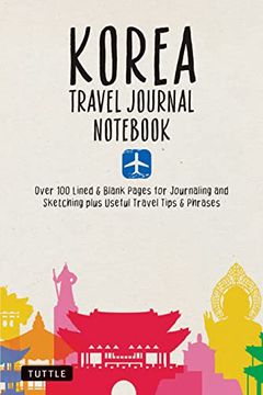 portada Korea Travel Journal Notebook: 16 Pages of Travel Tips & Useful Phrases Followed by 106 Blank & Lined Pages for Journaling & Sketching (in English)