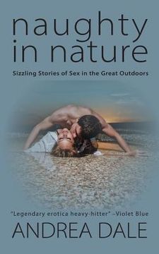 portada Naughty in Nature: Sizzling Stories of Sex in the Great Outdoors (en Inglés)