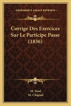 portada Corrige Des Exercices Sur Le Participe Passe (1836) (en Francés)