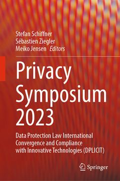 portada Privacy Symposium 2023: Data Protection Law International Convergence and Compliance with Innovative Technologies (Dplicit) (en Inglés)