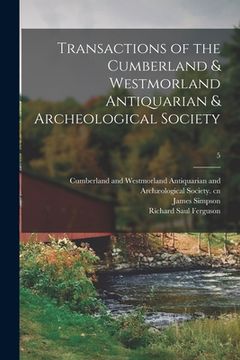portada Transactions of the Cumberland & Westmorland Antiquarian & Archeological Society; 5 (en Inglés)