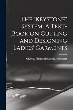 portada The "Keystone" System. A Text-Book on Cutting and Designing Ladies' Garments