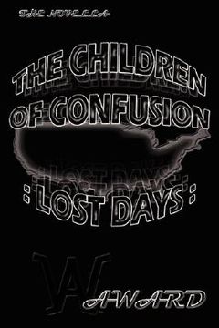 portada the children of confusion: lost days: (en Inglés)