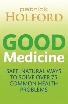 portada Good Medicine: Safe, natural ways to solve over 75 common health problems