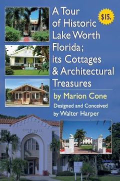 portada A Tour of Lake Worth Florida its Cottages & Architectural Treasures (en Inglés)