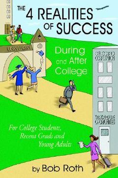 portada the 4 realities of success during and after college: for college students, recent grads and young adults (en Inglés)