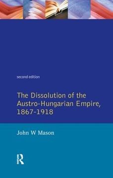 portada The Dissolution of the Austro-Hungarian Empire, 1867-1918 (Seminar Studies)