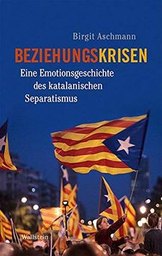 portada Beziehungskrisen. Eine Emotionsgeschichte des Katalanischen Separatismus (en Alemán)