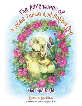 portada The Adventures of Tootsie Turtle and Dobbie Doo: The Tattletale