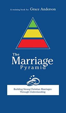 portada The Marriage Pyramid: Building Strong Marriages Through Understanding (en Inglés)