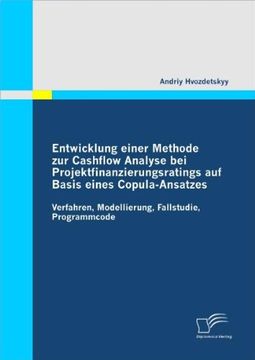 portada Entwicklung Einer Methode Zur Cashflow Analyse Bei Projektfinanzierungsratings Auf Basis Eines Copula-Ansatzes