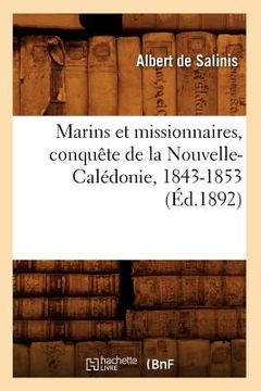 portada Marins Et Missionnaires, Conquête de la Nouvelle-Calédonie, 1843-1853 (Éd.1892) (en Francés)