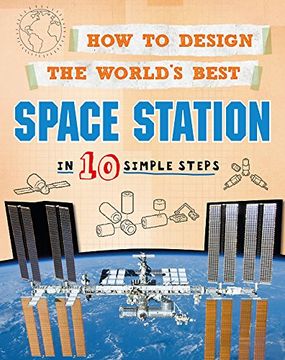 portada How to Design the World's Best Space Station: In 10 Simple Steps (in English)