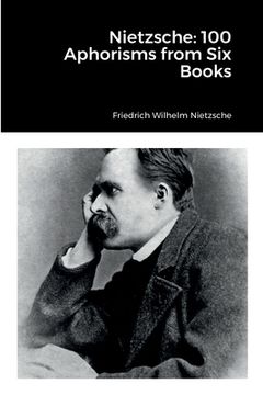 portada Nietzsche: 100 Aphorisms from Six Books (en Inglés)