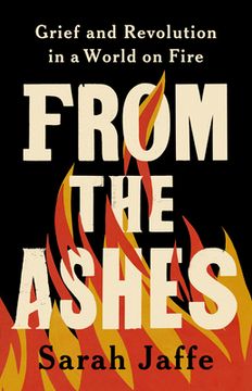 portada From the Ashes: Grief and Revolution in a World on Fire