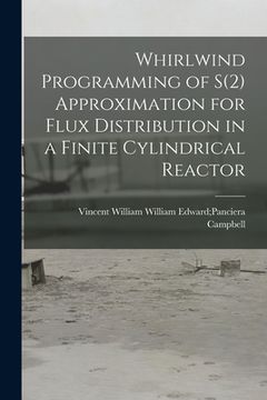 portada Whirlwind Programming of S(2) Approximation for Flux Distribution in a Finite Cylindrical Reactor (en Inglés)