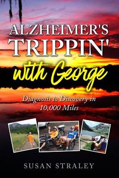 portada Alzheimer's Trippin' with George: Diagnosis to Discovery in 10,000 Miles (en Inglés)