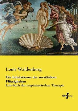 portada Die Inhalationen der zerstäubten Flüssigkeiten: Lehrbuch der respiratorischen Therapie (en Alemán)