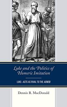 portada Luke and the Politics of Homeric Imitation: Luke-Acts as Rival to the Aeneid (en Inglés)