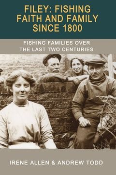 portada Filey: Fishing, Faith and Family Since 1800: Fishing Families Over the Last Two Centuries (in English)