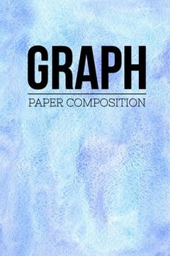 portada Graph Paper Composition: Graph Paper 6" x 9" Quad Ruled 4x4, Grid Paper for school student, office, kids Notebooks (en Inglés)