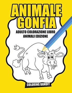 portada Animale Gonfia: Adulto Colorazione Libro Animali Edizione (en Italiano)